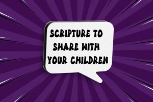 scripture to share with your children